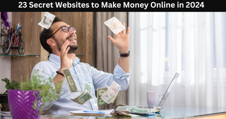 23 Secret Websites to Make Money Online in 2024