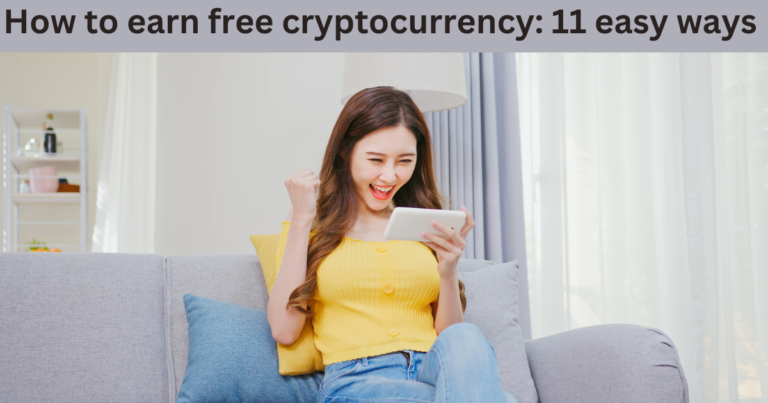 How to earn free cryptocurrency: 11 easy ways