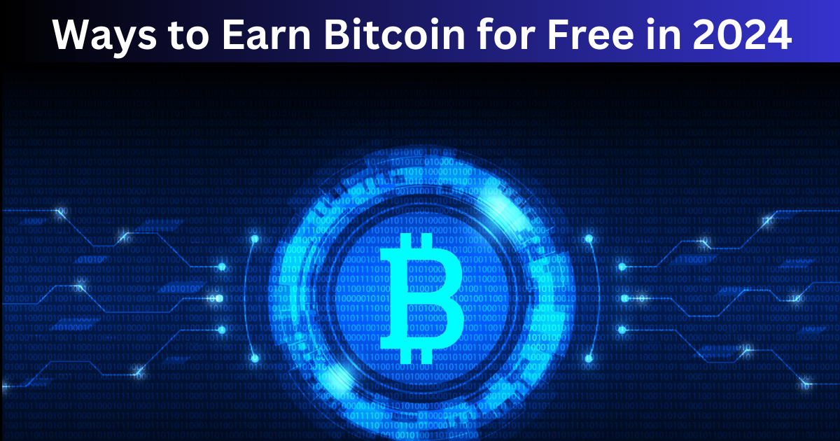 Ways to Earn Bitcoin for Free in 2024