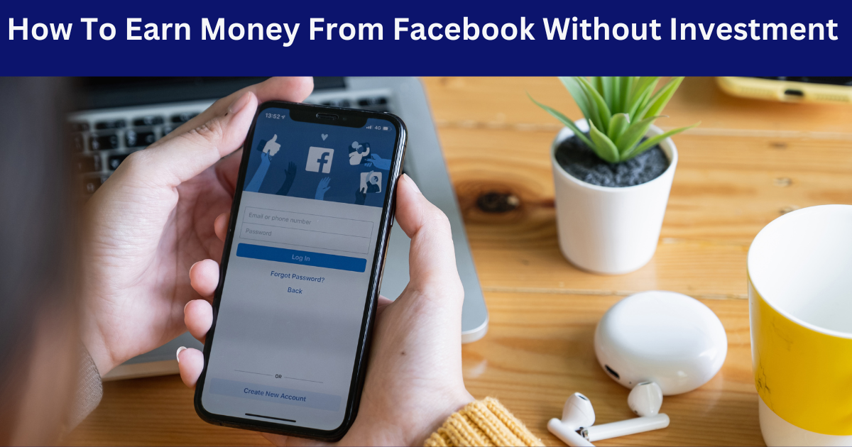 How To Earn Money From Facebook Without Investment