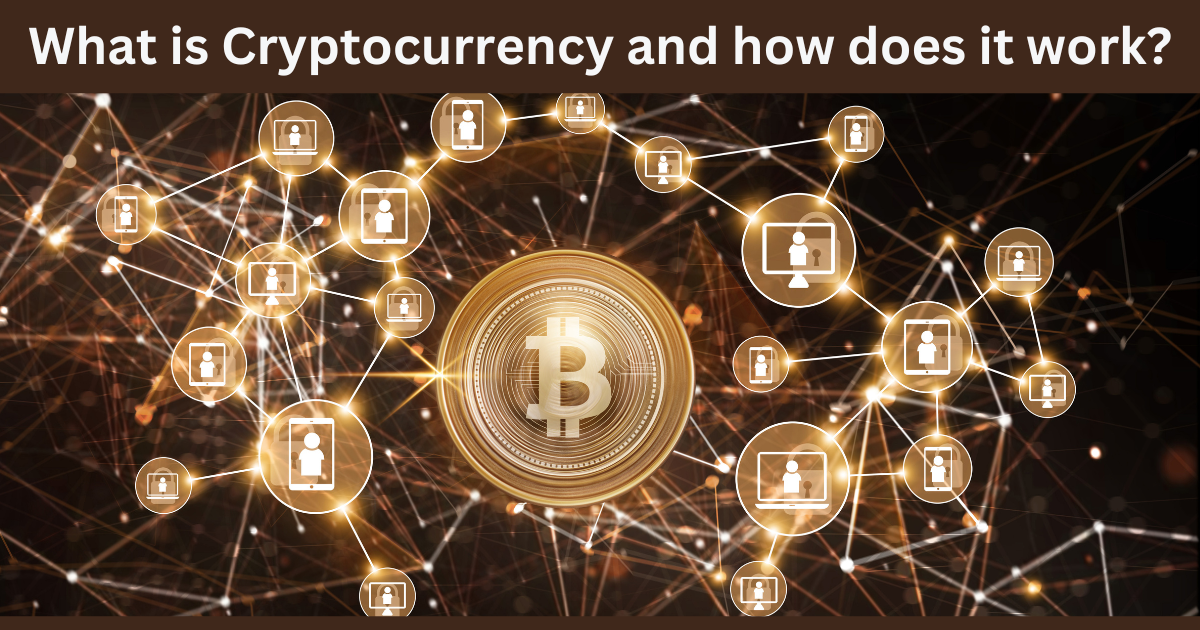 What is Cryptocurrency and how does it work?