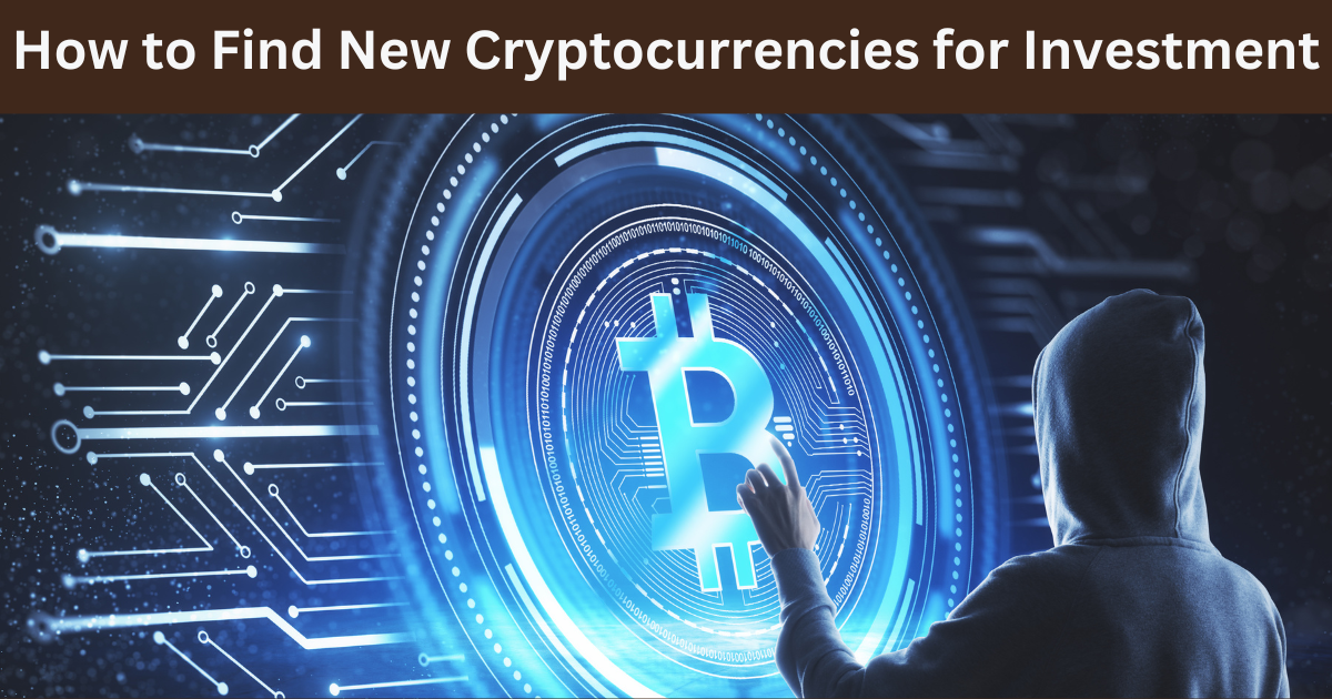 How to Find New Cryptocurrencies for Investment